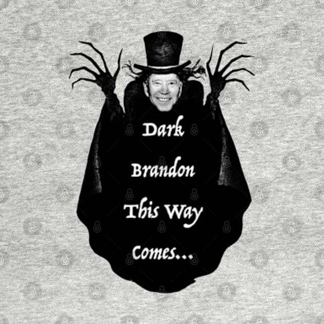 Dark Brandon This Way Comes by The New Politicals